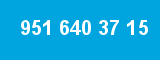 951 640 37 15